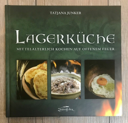 Buch - Kochbuch - Lagerküche - Mittelalterlich kochen am offenen Feuer - Neuauflage Zauberfeder Verlag