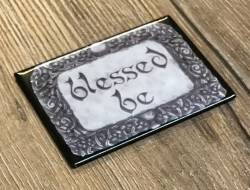 Magnet - Blessed Be, 9cm x 6,5cm - Ausverkauf